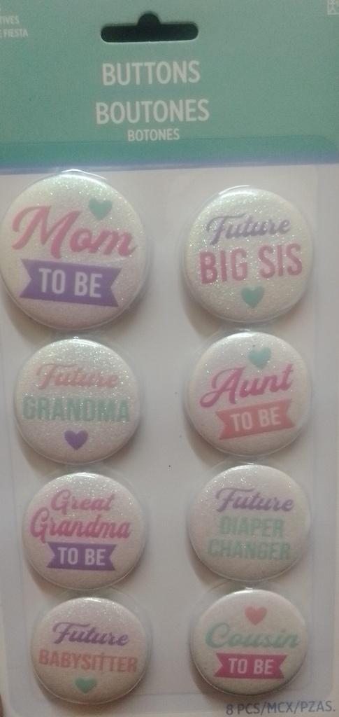 8PC ASSORTED MOM,AUNT,GRANDMA TO BE BUTTON  FAVORS